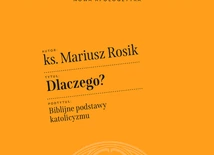 Dlaczego? Biblijne podstawy katolicyzmu