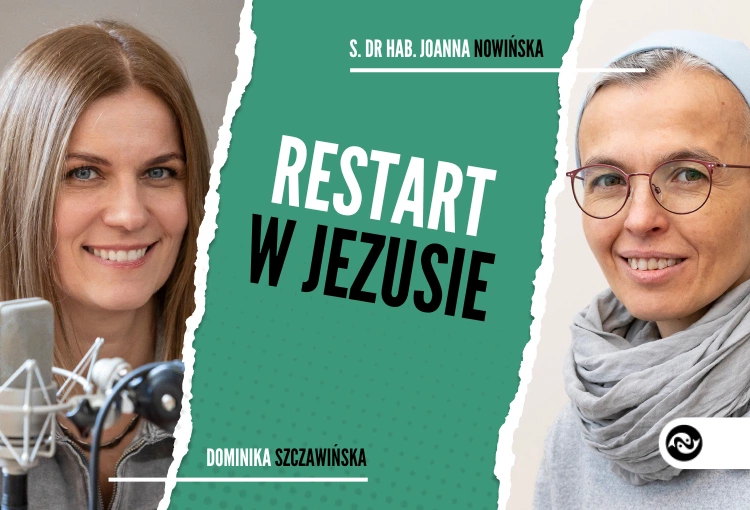 Restart w Jezusie. Sięgamy poza nasze perspektywy