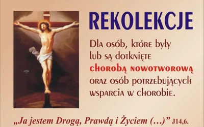 Rekolekcje dla osób dotkniętych chorobą nowotworową.