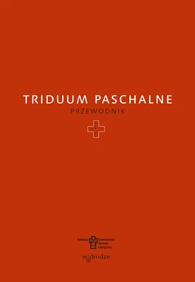 „Triduum Paschalne. Przewodnik” – Wydawnictwo W drodze