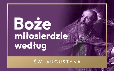 Dlaczego Bóg jest miłosierny dla drani? I co na to św. Augustyn?