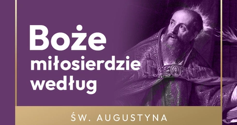 Dlaczego Bóg jest miłosierny dla drani? I co na to św. Augustyn?