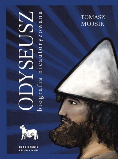 Z Odysem na gapę. Tomasz Mojsik stworzył nieautoryzowaną biografię greckiego bohatera