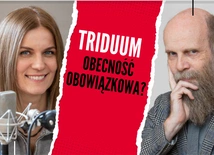 Triduum Paschalne. Obecność obowiązkowa?