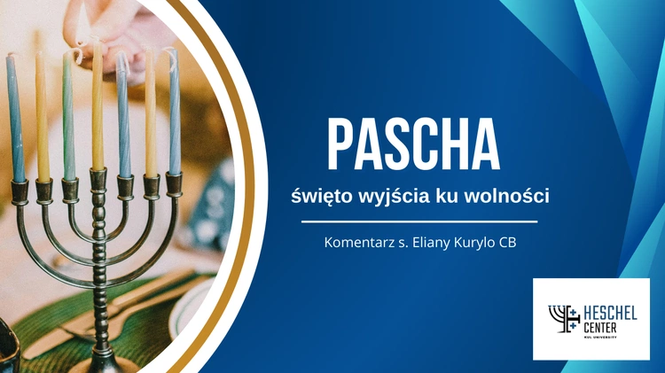 Pascha – święto wyjścia ku wolności. W tym roku obchodzone razem z Wielkanocą
