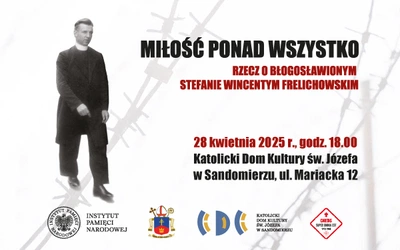 Miłość ponad wszystko. Spektakl o bł. S.W. Frelichowskim 