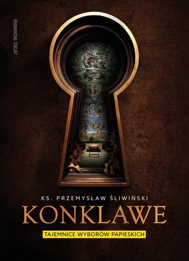 ks. Przemysław Śliwiński – „Konklawe. Tajemnice wyborów papieskich”