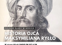 Historia ojca Makymiliana Ryłło, czyli polskie ślady w Afryce