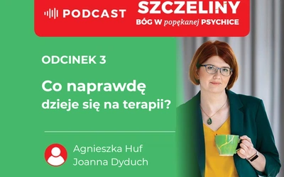 Co naprawdę dzieje się na terapii? Podcast – „Szczeliny. Bóg w popękanej psychice”