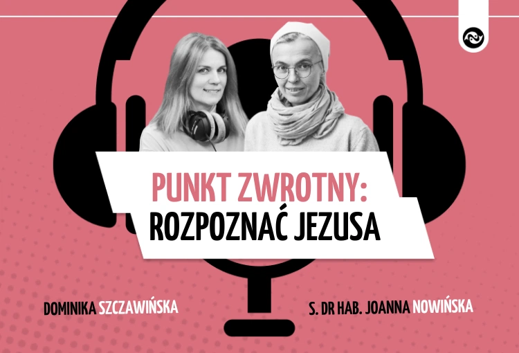 Punkt zwrotny, czyli rozpoznać Jezusa