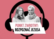 Punkt zwrotny, czyli rozpoznać Jezusa