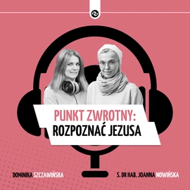 Punkt zwrotny, czyli rozpoznać Jezusa
