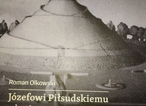 Roman Olkowski, „Józefowi Piłsudskiemu ...kopiec z ojczystej ziemi...”, Sulejówek 2025, Muzeum Józefa Piłsudskiego w Sulejówku, ss. 276.