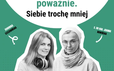 Boga traktujmy poważnie. Siebie trochę mniej