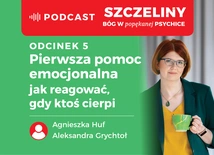 Pierwsza pomoc emocjonalna – jak reagować, gdy ktoś cierpi? Podcast – „Szczeliny. Bóg w popękanej psychice”