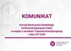 Komunikat Komisji Wychowania Katolickiego Konferencji Episkopatu Polski w związku z wyrokiem Trybunału Konstytucyjnego z dnia 3.07.2025   