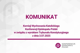 Komunikat Komisji Wychowania Katolickiego Konferencji Episkopatu Polski w związku z wyrokiem Trybunału Konstytucyjnego z dnia 3.07.2025   