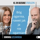 Bóg ogarnia, nawet jak ja nie ogarniam
