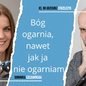 Bóg ogarnia, nawet jak ja nie ogarniam