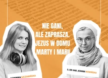 Nie gani, ale zaprasza. Jezus w domu Marty i Marii