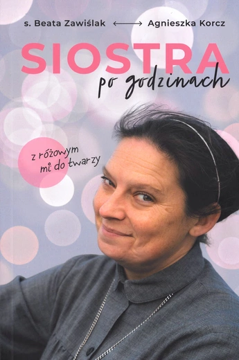 s. Beata Zawiślak, Agnieszka Korcz – „Siostra po godzinach”