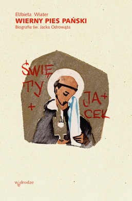 Św. Jacek - postać nietuzinkowa