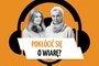 Pokłócić się o wiarę?