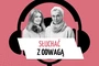 Jak z odwagą słuchać Słowa Bożego?