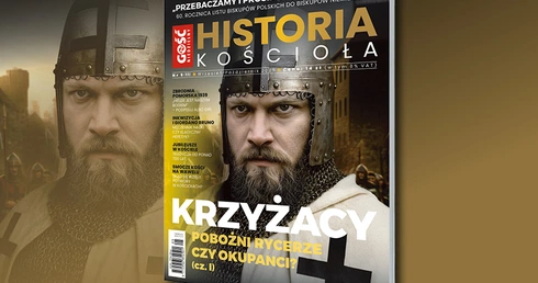 Krzyżacy, niemieckie zbrodnie na duchownych, słynne orędzie polskich biskupów, inkwizycja i Giordano Bruno… Nowy numer „Historii Kościoła” już w czwartek!
