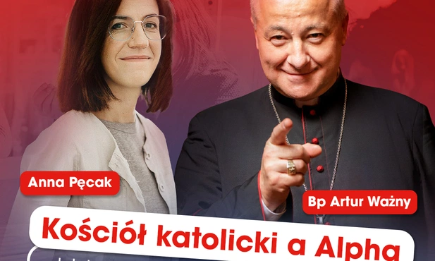 Kościół katolicki a Alpha – szorstka przyjaźń? Rozmowa na żywo z bp. Arturem Ważnym