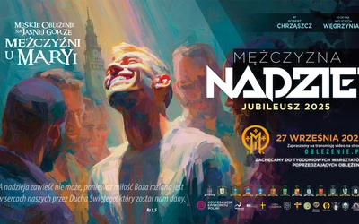 "Mężczyzna nadziei". Męskie Oblężenie na Jasnej Górze startuje już dziś!