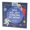 Kamil Gąszowski: Bóg nie jest korkiem do wanny. Dzieciogadki wujka Kamila [książka w sklep.gosc.pl]