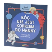 Kamil Gąszowski: Bóg nie jest korkiem do wanny. Dzieciogadki wujka Kamila [książka w sklep.gosc.pl]