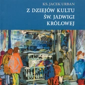 Ks. Jacek Urban,  Z dziejów kultu św. Jadwigi Królowej, Kraków 2025, Wydawnictwo Księgarnia Akademicka,  ss. 342 + 32 ilustracje,  seria Biblioteka Kapitulna  na Wawelu,  tom 20.