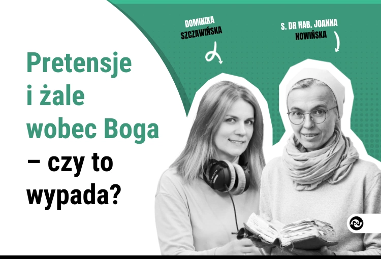 Pretensje i żale wobec Boga – czy to wypada?