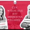 Czy w Kościele jest miejsce na polemikę? 