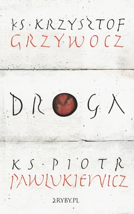 ks. Krzysztof Grzywocz, ks. Piotr Pawlukiewicz – „Droga”