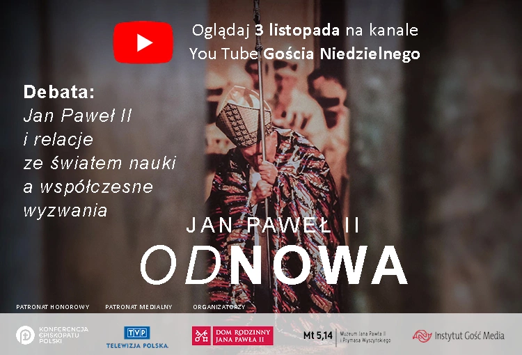 „Jan Paweł II i jego relacje ze światem nauki a współczesne wyzwania”. Zobacz pierwszą debatę  z cyklu „Jan Paweł II - odNOWA”