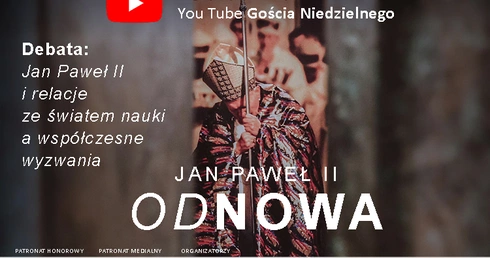 „Jan Paweł II i jego relacje ze światem nauki a współczesne wyzwania”. Zobacz pierwszą debatę  z cyklu „Jan Paweł II - odNOWA”