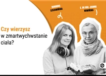 Podcast: Czy wierzysz w zmartwychwstanie ciała?