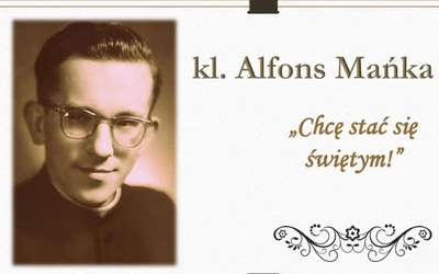Sługa Boży kleryk Alfons Mańka odkrywany przez młodzież i dorosłych