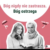 Bóg nigdy nie zastrasza. Bóg ostrzega