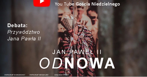 „Przywództwo Jana Pawła II”. Czwarta debata z cyklu „Jan Paweł II - odNOWA”