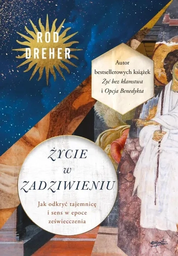 Rod Dreher – „Życie w zadziwieniu”