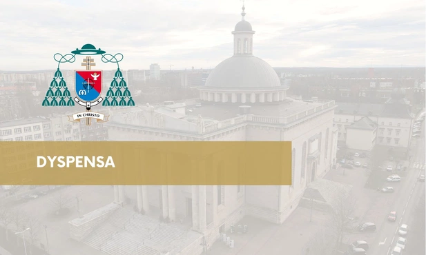 Archidiecezja katowicka. Dyspensa w piątek, 5 grudnia