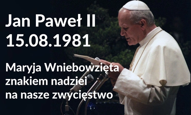 Jan Paweł II 15 sierpnia 1980: znak ostatecznego zwycięstwa
