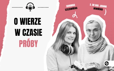 Nie wiesz, to zapytaj. Wiara w czasie próby