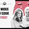 Nie wiesz, to zapytaj. Wiara w czasie próby