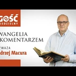 Ewangelia z komentarzem. Zbawienie jest łaską, nigdy zasługą za dobre życie