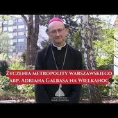 Życzenia metropolity warszawskiego abp. Adriana Galbasa na Wielkanoc